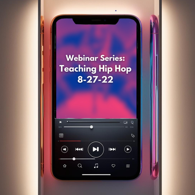 Webinar Series: &quot;Teaching Hip Hop&quot; August 27 2022