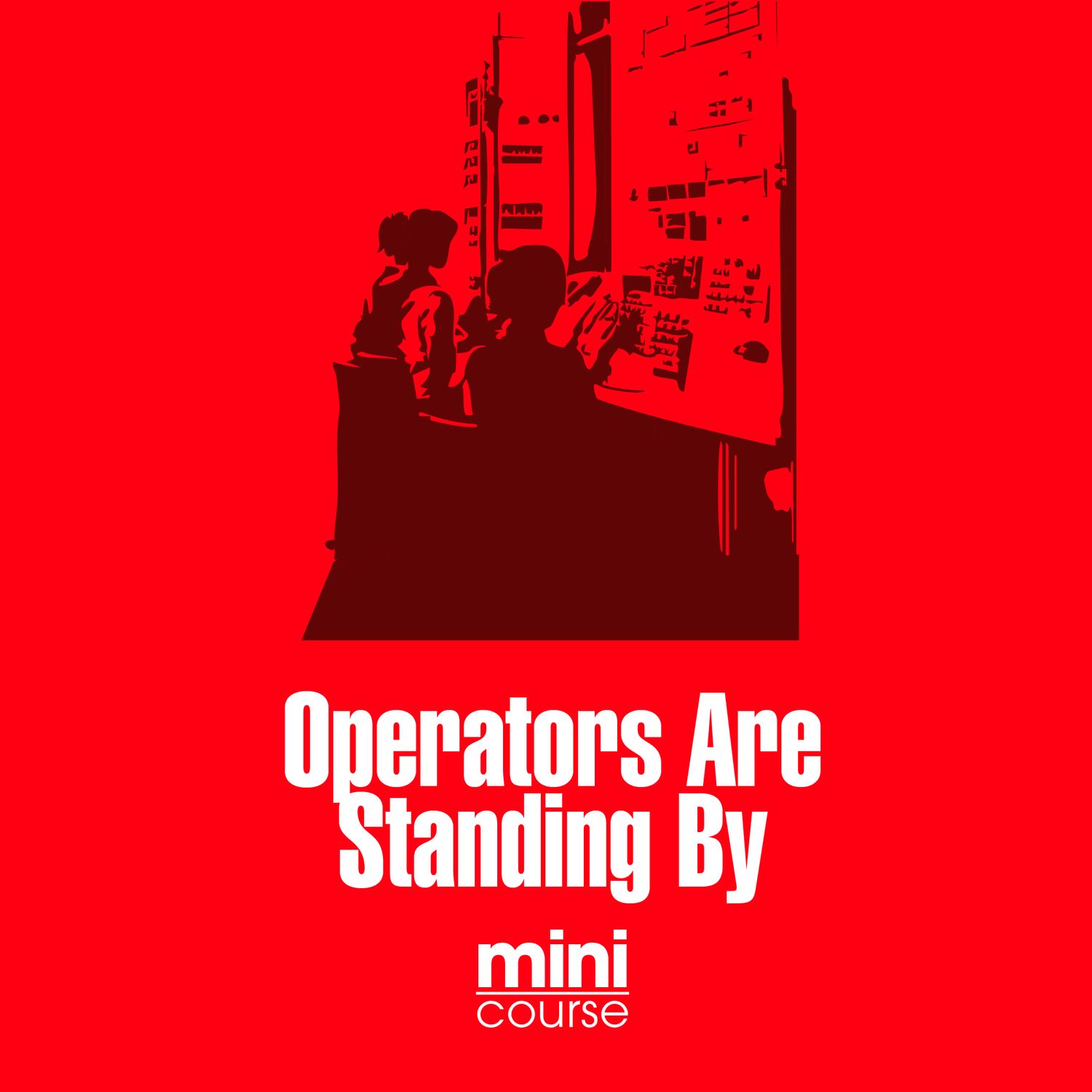 Operators Are Standing By
