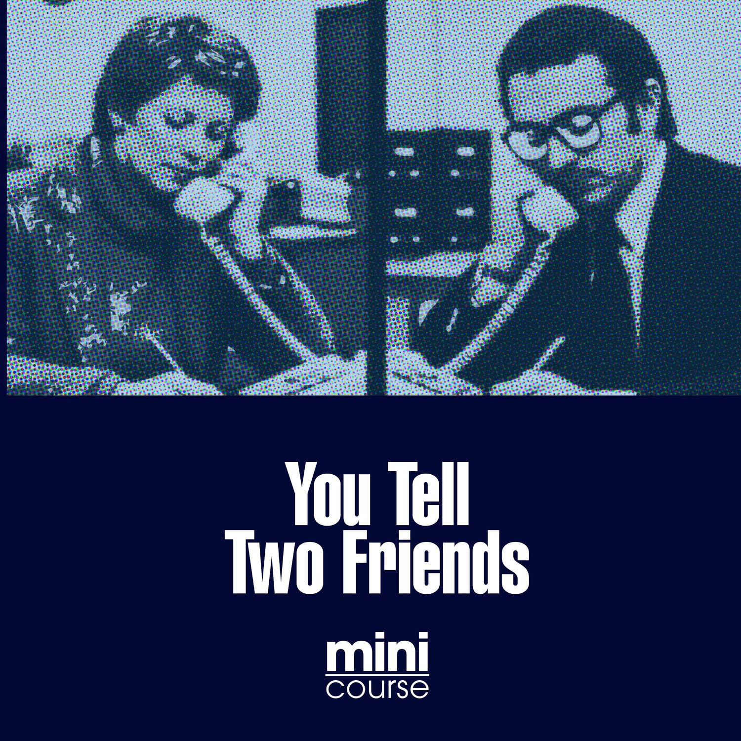 You Tell Two Friends