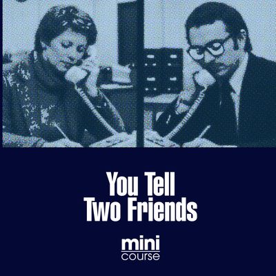 You Tell Two Friends