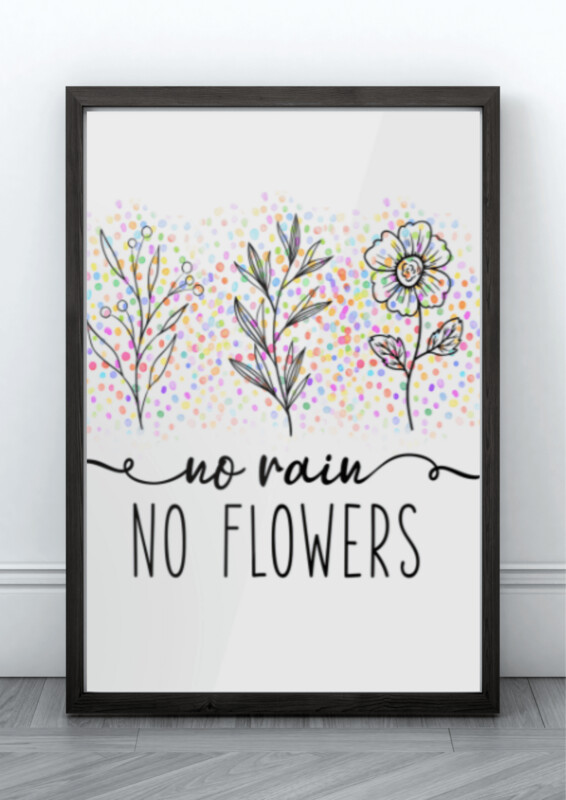 No Rain No Flowers -  Framed Print