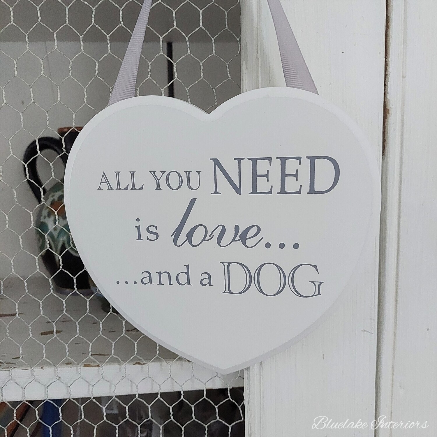 All You Need Is Love And A Dog White Wooden Heart Wall Plaque