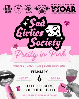 Sad Girlies Society "Pretty In Pink" POP-UP / (6- 10pm) 2.6