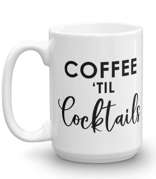 Coffee 'til Cocktail Mug