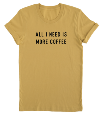 Need More Coffee Adult T-Shirt