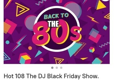 Hot 108 The DJ Black Friday Show.