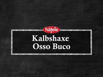 Kalbshaxe / Osso Buco