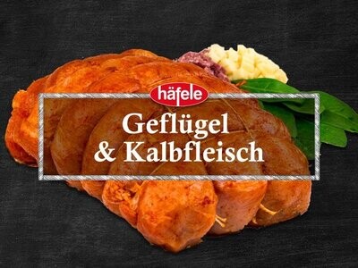 Geflügel & Kalbfleisch (Gefüllt/Ofenfertig/Natur)