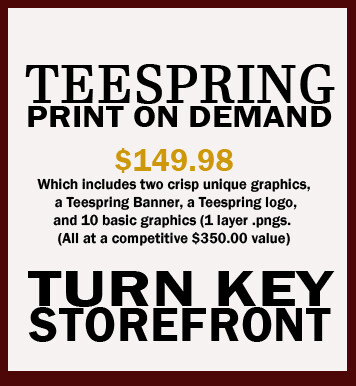 Teespring - Print on Demand  - Turn Key Storefront