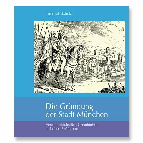 Die Gründung der Stadt München Die Gründung der Stadt München