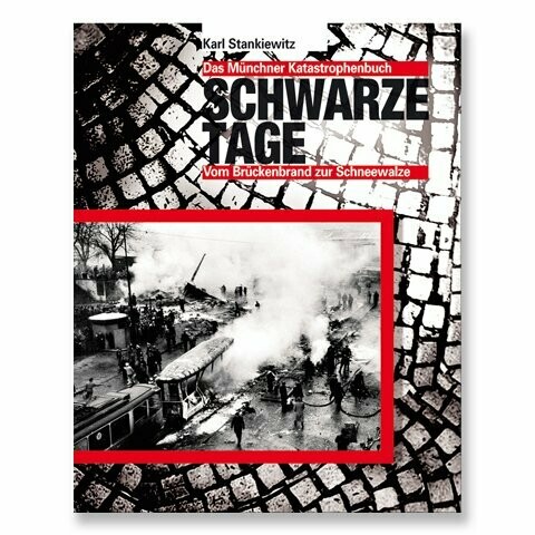 Schwarze Tage
Das Münchner Katastrophenbuch