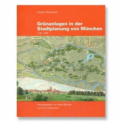 Grünanlagen in der Stadtplanung von München 1790 – 1860