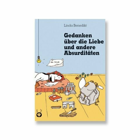 Gedanken über die Liebe und andere Absurditäten Gedanken über die Liebe und andere Absurditäten