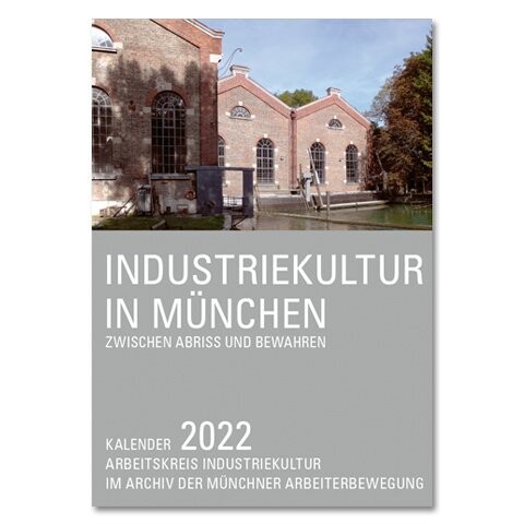 Industriekultur in München Kalender 2022 Industriekultur in München Kalender 2022