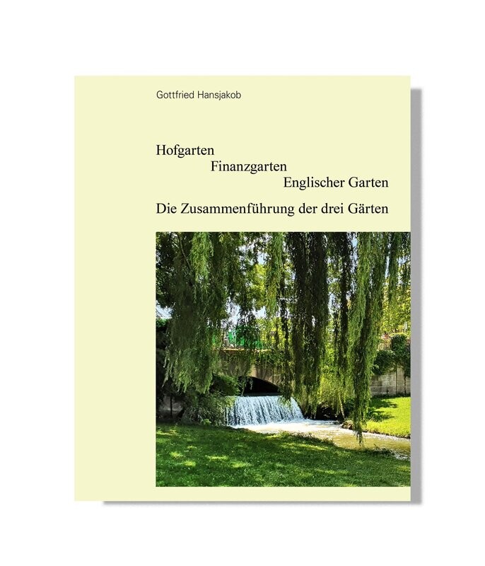 Hofgarten Finanzgarten Englischer Garten –
Die Zusammenführung der drei Gärten Hofgarten Finanzgarten Englischer Garten –
Die Zusammenführung der drei Gärten