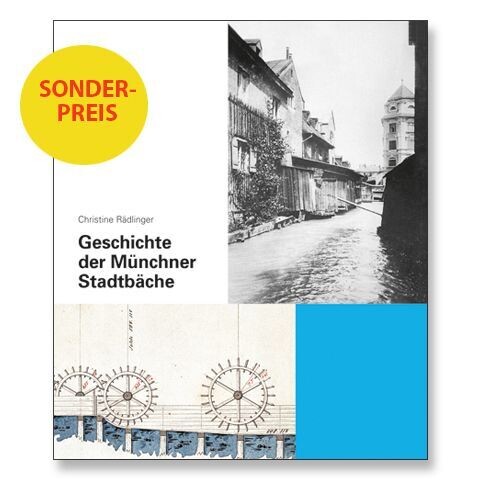 Geschichte der Münchner Stadtbäche Geschichte der Münchner Stadtbäche