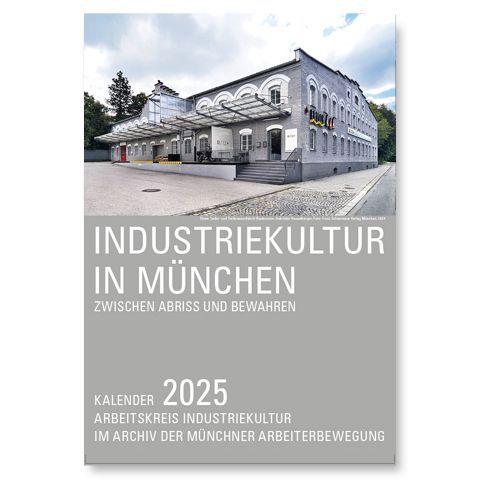 Industriekultur in München Kalender 2025 Industriekultur in München Kalender 2025
