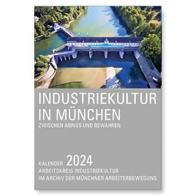 Industriekultur in München Kalender 2024 Industriekultur in München Kalender 2024