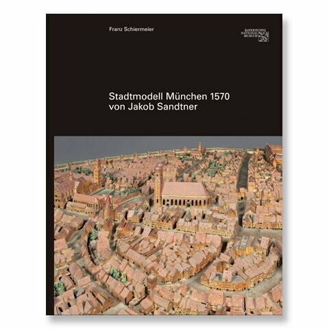 Modell der Stadt München von Jakob Sandtner 1570 Modell der Stadt München von Jakob Sandtner 1570
