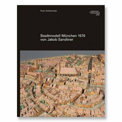 Modell der Stadt München​ von Jakob Sandtner 1570