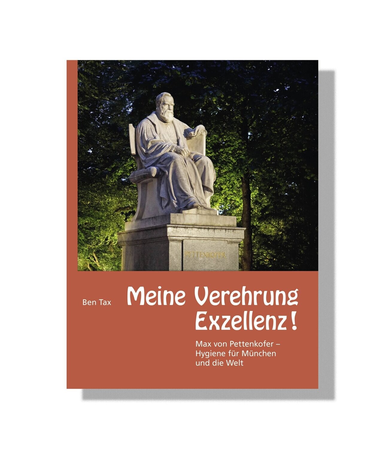 Meine Verehrung, Exzellenz  – Max von Pettenkofer – Hygiene für München und die Welt