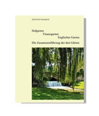 Hofgarten  Finanzgarten  Englischer Garten –  Die Zusammenführung der drei Gärten