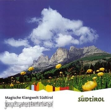 Magische Klangwelt Südtirol Magische Klangwelt Südtirol