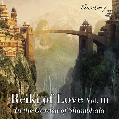Reiki of Love Vol.3 - In The Garden of Shambhala Reiki of Love Vol.3 - In The Garden of Shambhala