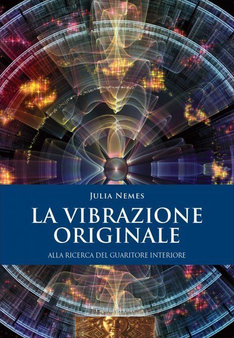 La Vibrazione Originale - Alla ricerca del guaritore interiore La Vibrazione Originale - Alla ricerca del guaritore interiore