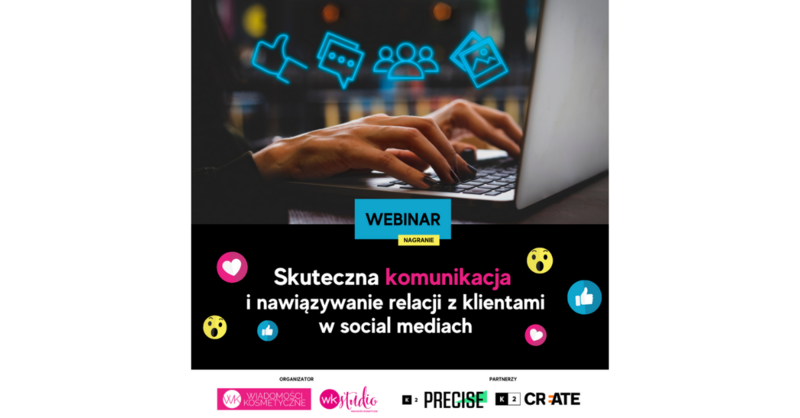 Webinar: &quot;Skuteczna komunikacja i nawiązywanie relacji z klientami w social mediach&quot; - nagranie