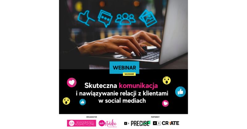 Webinar: "Skuteczna komunikacja i nawiązywanie relacji z klientami w social mediach" - nagranie