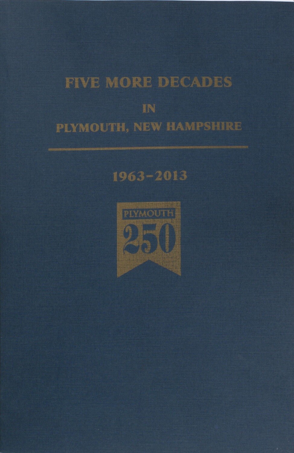 Five More Decades in Plymouth, New Hampshire 1963-2013