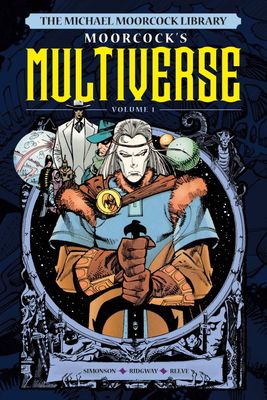MOORCOCK&#39;S MULTIVERSE VOL. 1 HC