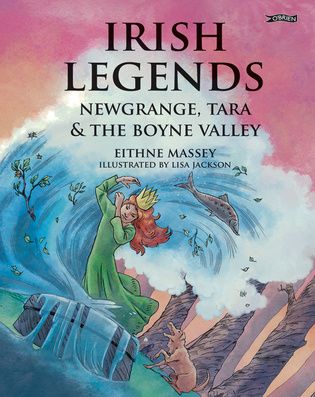 IRISH LEGENDS: NEWGRANGE, TARA AND THE BOYNE VALLEY HC