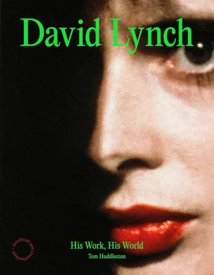 DAVID LYNCH HIS WORK HIS WORLD HC