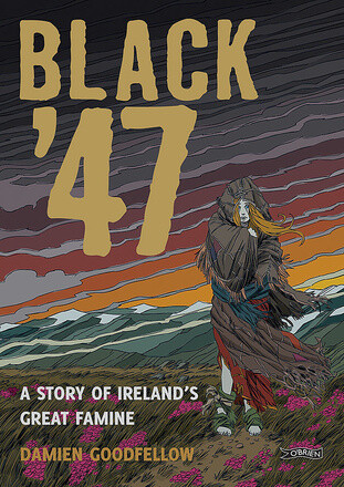 BLACK '47 A STORY OF IRELANDS GREAT FAMINE