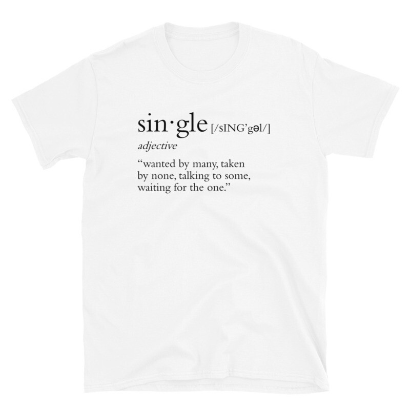 Single&#39;s Definition Unisex T-Shirt