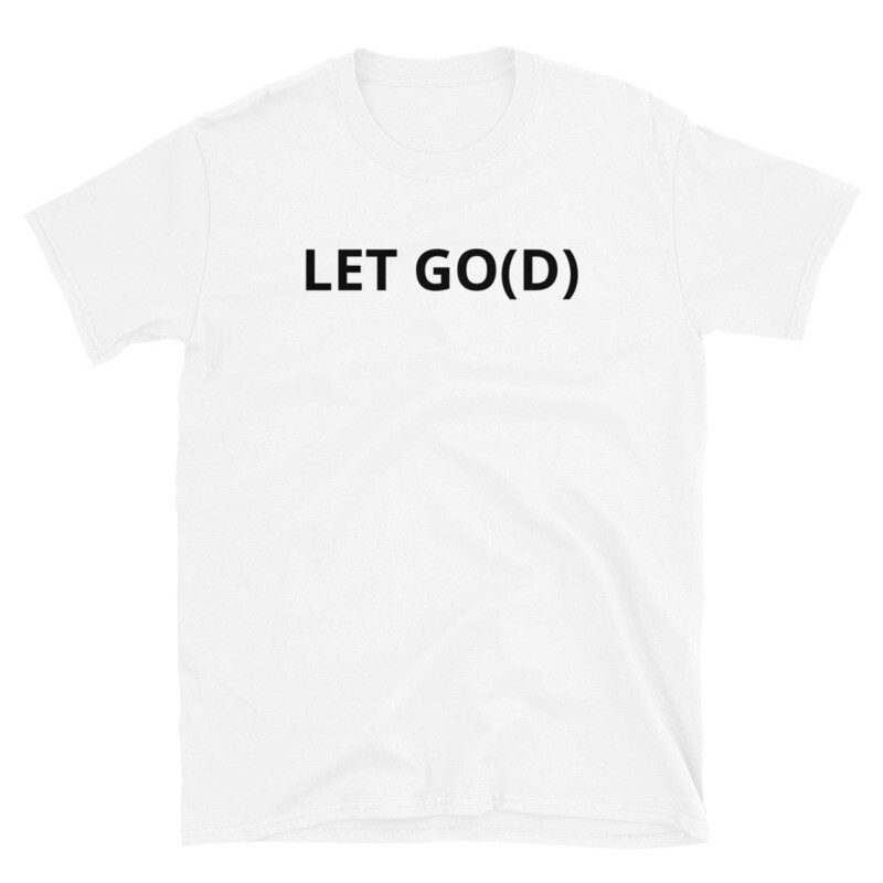 LET GO LET GOD Short-Sleeve Unisex T-Shirt