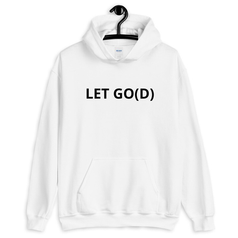 LET GO LET GOD Unisex Hoodie