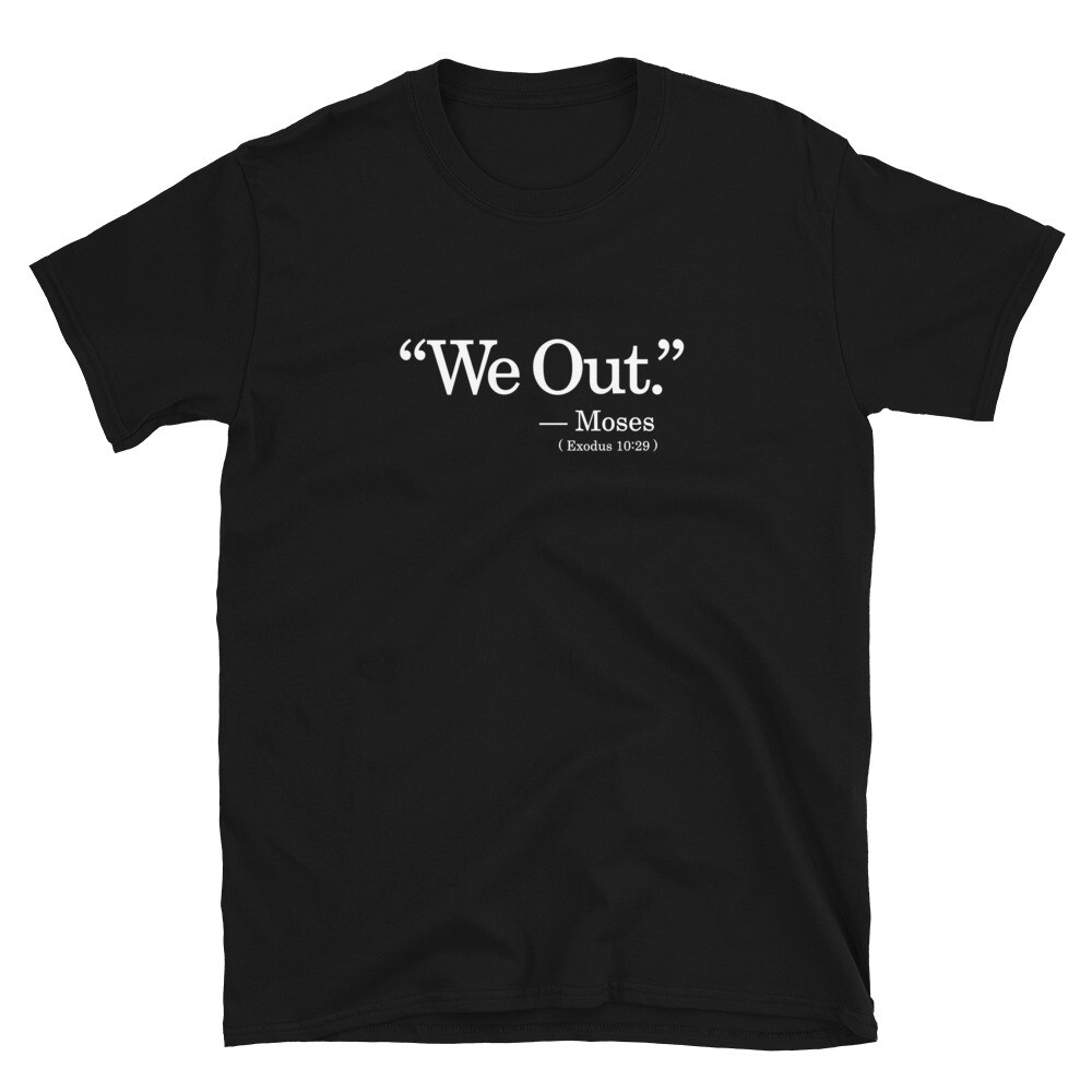 We Out Unisex T-Shirt