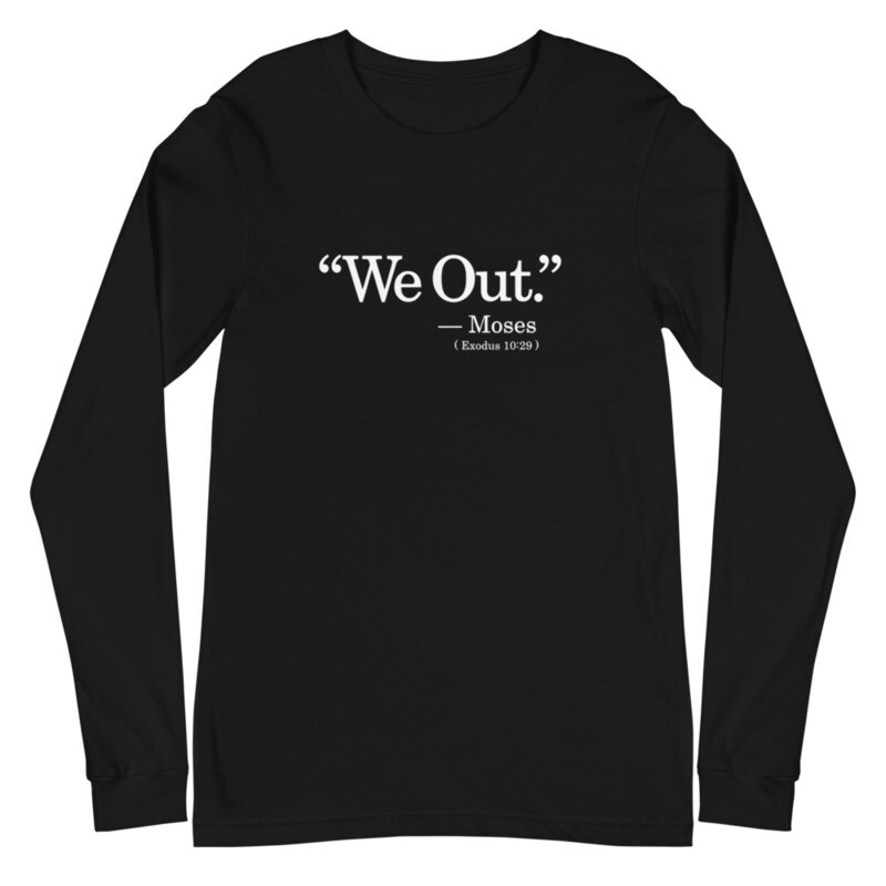 We Out Unisex Long Sleeve Tee
