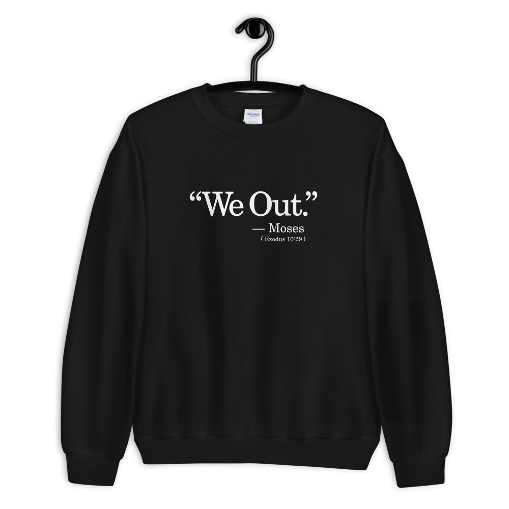 We Out Unisex Sweatshirt