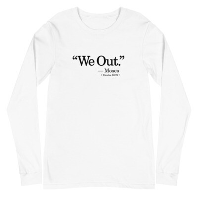 We Out Unisex Long Sleeve Tee