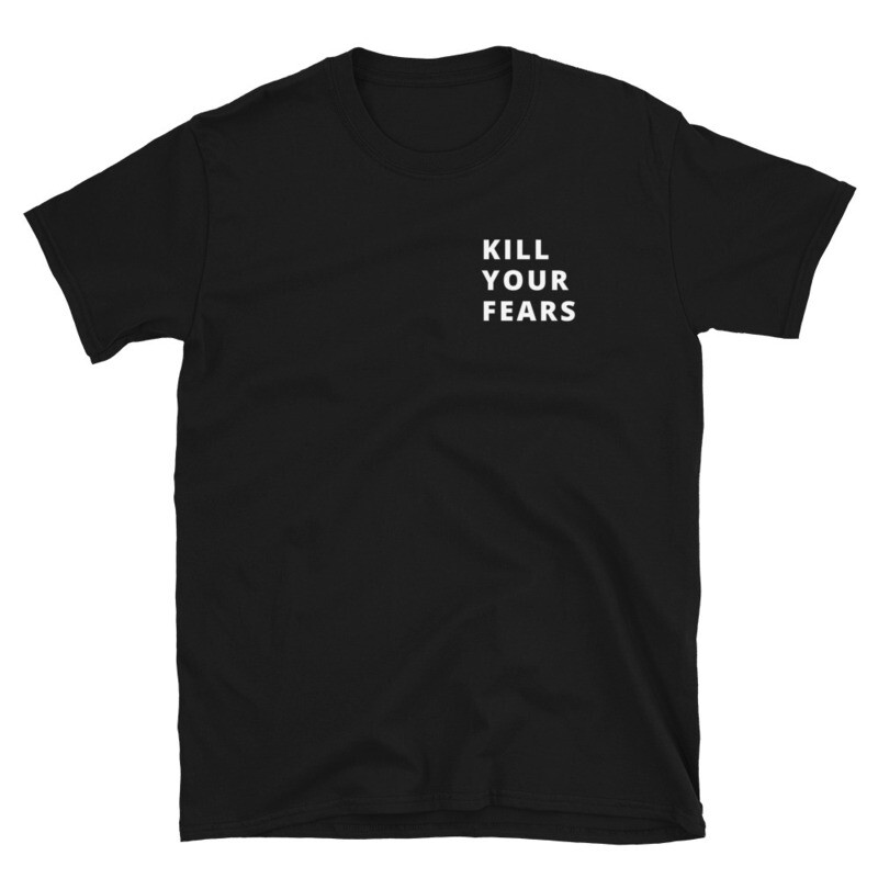 KILL YOUR FEARS Unisex T-Shirt