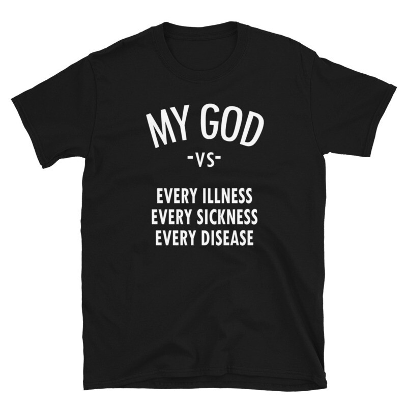 MY GOD VS. EVERY ILLNESS Unisex T-Shirt