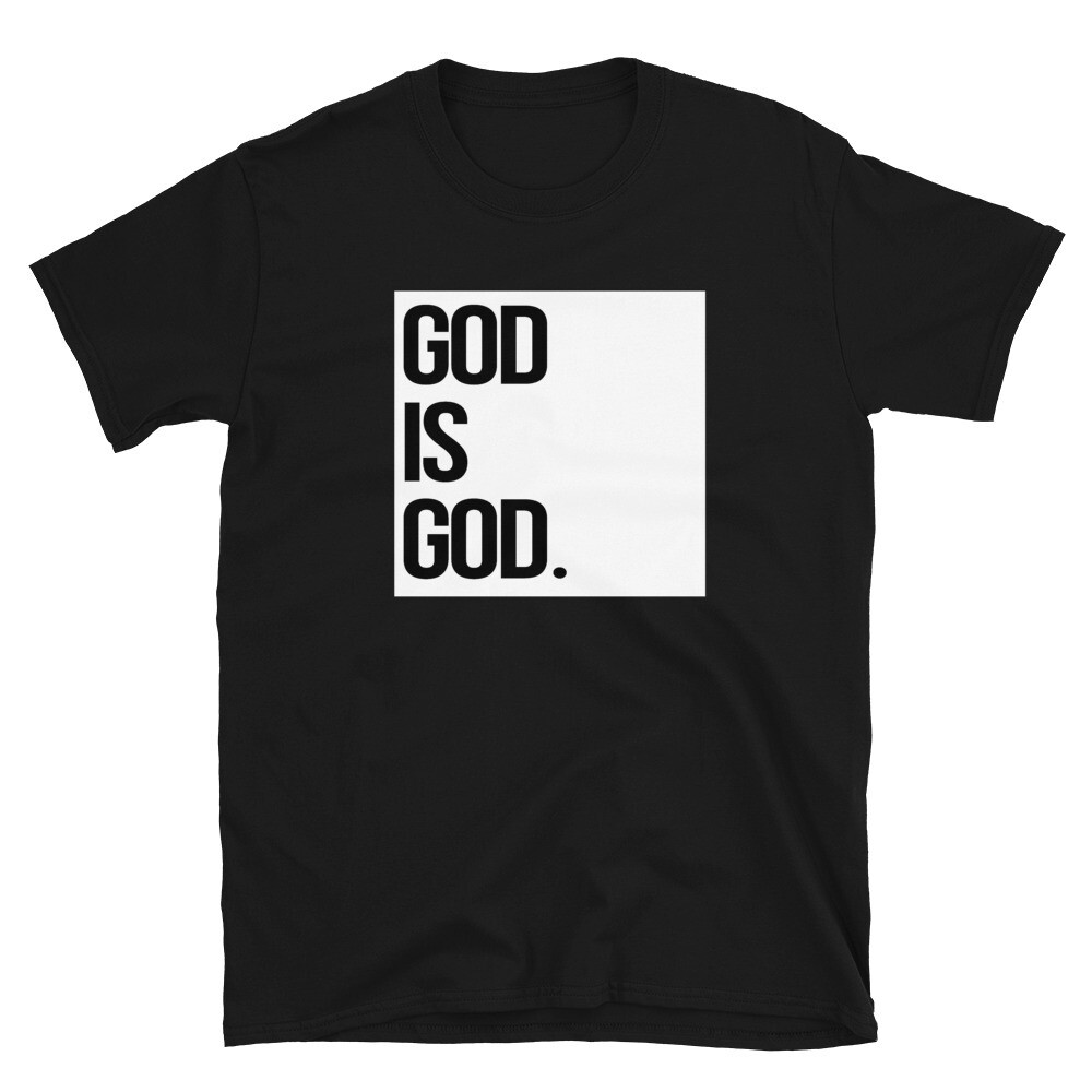 GOD IS GOD Unisex T-Shirt, Color: Black, Size: S