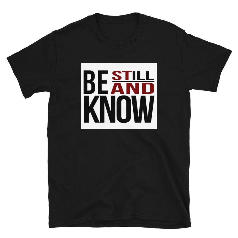 BE STILL Unisex T-Shirt