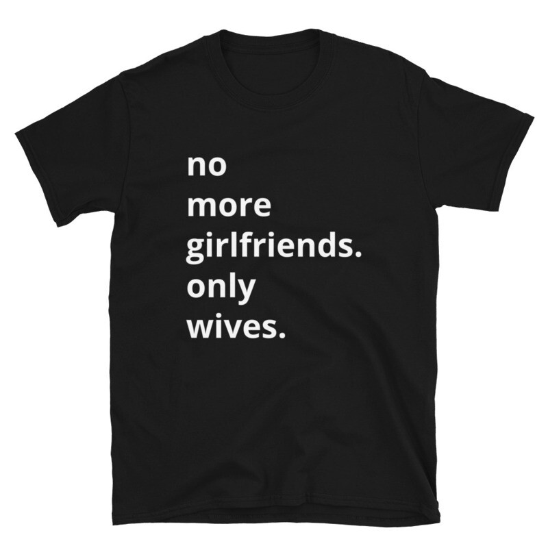 NO MORE GIRLFRIENDS Unisex T-Shirt