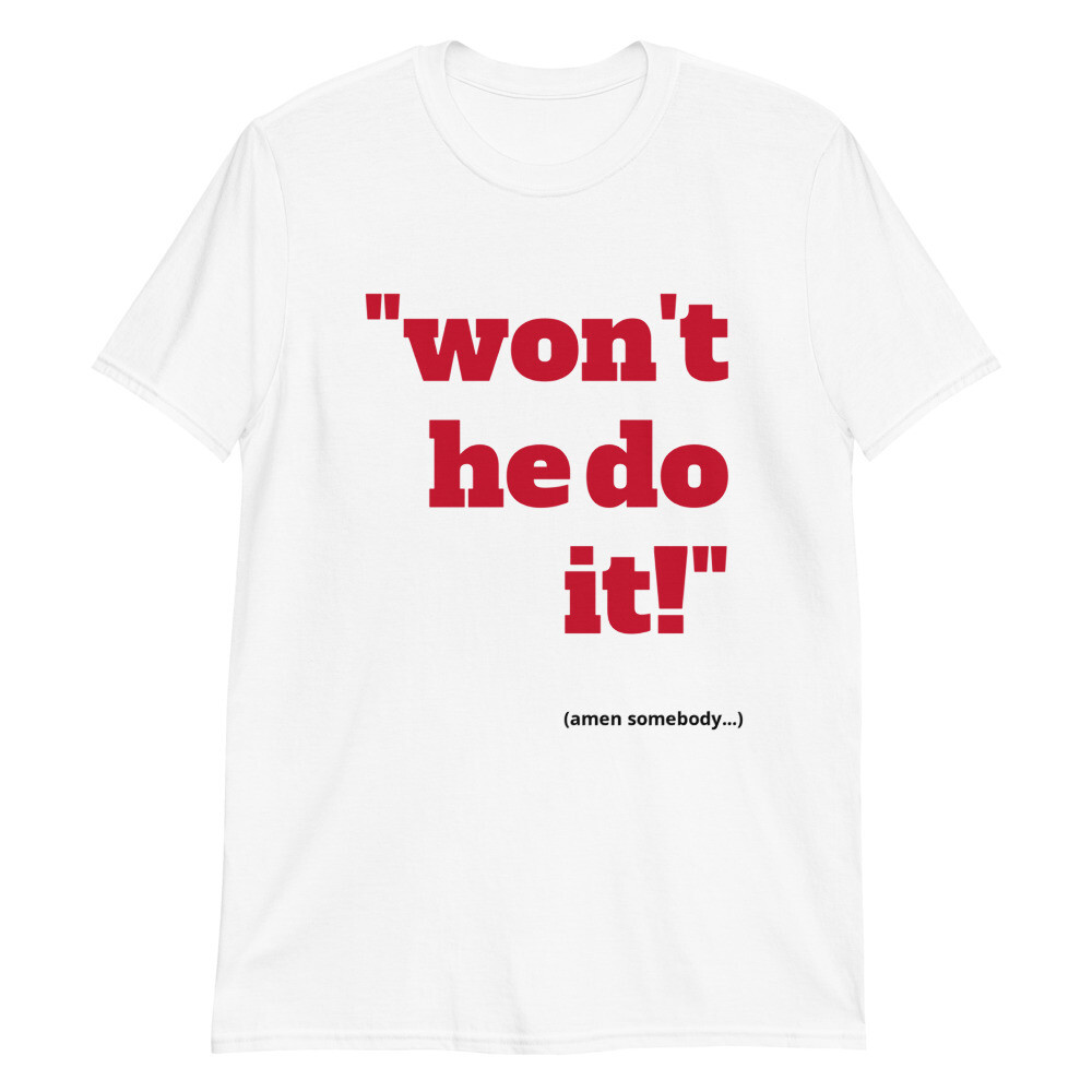 WON&#39;T HE DO IT Unisex T-Shirt