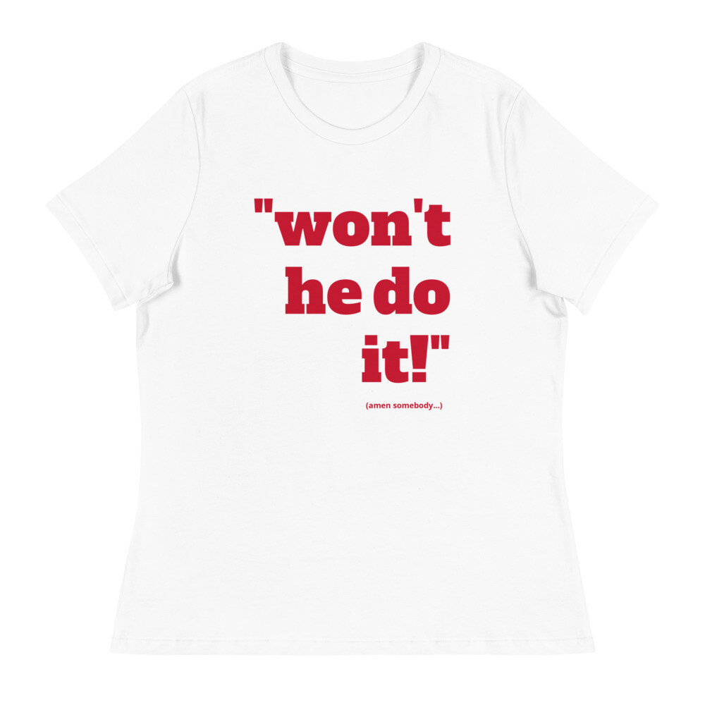 Women&#39;s Relaxed &quot;WON&#39;T HE DO IT!&quot; T-Shirt